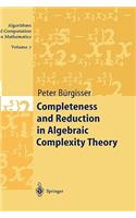 Completeness and Reduction in Algebraic Complexity Theory