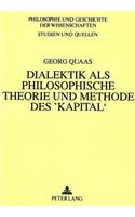 Dialektik ALS Philosophische Theorie Und Methode Des 'Kapital'