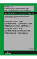 Langues, Cultures Et Gastronomie: Communication Interculturelle Et Contrastes / Lenguas, Culturas Y Gastronomia: Comunicacion Intercultural Y Contrastes