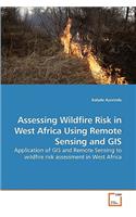 Assessing Wildfire Risk in West Africa Using Remote Sensing and GIS