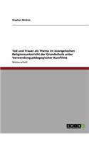 Tod und Trauer als Thema im evangelischen Religionsunterricht der Grundschule unter Verwendung pädagogischer Kurzfilme