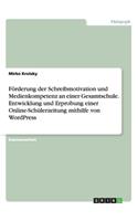 Förderung der Schreibmotivation und Medienkompetenz an einer Gesamtschule. Entwicklung und Erprobung einer Online-Schülerzeitung mithilfe von WordPress