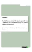 Rethink your drink! Der Zuckergehalt von Getränken und ihre Auswirkung auf unsere tägliche Ernährung