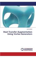 Heat Transfer Augmentation Using Vortex Generators