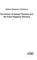 The History of Samuel Titmarsh and the Great Hoggarty Diamond
