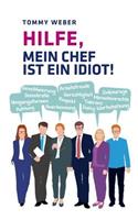 Hilfe, mein Chef ist ein Idiot!