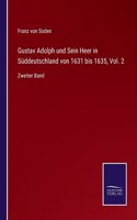Gustav Adolph und Sein Heer in Süddeutschland von 1631 bis 1635, Vol. 2
