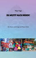 Du musst nach Indien!: Mit Ratio unterwegs auf Planet Erde