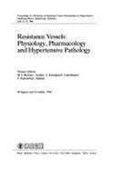 Resistance Vessels: Physiology, Pharmacology and Hypertensive Pathology