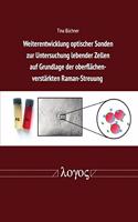 Weiterentwicklung Optischer Sonden Zur Untersuchung Lebender Zellen Auf Grundlage Der Oberflachenverstarkten Raman-Streuung