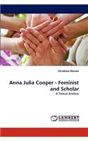 Anna Julia Cooper - Feminist and Scholar