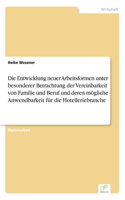 Entwicklung neuer Arbeitsformen unter besonderer Betrachtung der Vereinbarkeit von Familie und Beruf und deren mögliche Anwendbarkeit für die Hotelleriebranche