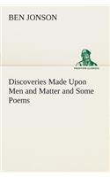 Discoveries Made Upon Men and Matter and Some Poems: (English)