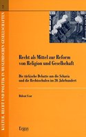 Recht ALS Mittel Zur Reform Von Religion Und Gesellschaft: Die Turkische Debatte Um Die Scharia Und Die Rechtsschulen Im 20. Jahrhundert