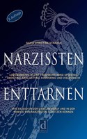 Krankhafte Narzissten enttarnen: Wie Sie sich vor Liebes- und Energieraubern schutzen konnen