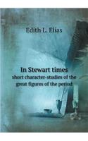 In Stewart Times Short Character-Studies of the Great Figures of the Period