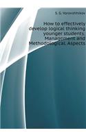 How to effectively develop logical thinking younger students: Management and Methodological. Aspects