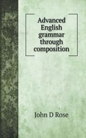 Advanced English grammar through composition: (Language Learning Books)