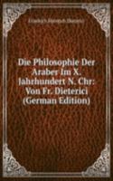Die Philosophie Der Araber Im X. Jahrhundert N. Chr: Von Fr. Dieterici (German Edition)