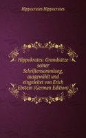 Hippokrates: Grundsatze seiner Schriftensammlung, ausgewahlt und eingeleitet von Erich Ebstein (German Edition)
