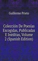 Coleccion De Poesias Escogidas, Publicadas E Ineditas, Volume 2 (Spanish Edition)