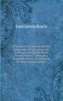 El Triunfo De La Libertad Sobre Ed Despotismo: En La Confesion De Un Pecador Arrepentido De Sus Errores Politicos, Y Dedicado a Desagraviar En Esta . El Sistema De La Tirania (Spanish Edition)