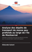 Analyse des dépôts de transport de masse peu profonds au large de l'île de Montserrat