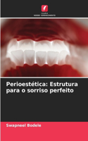 Perioestética: Estrutura para o sorriso perfeito