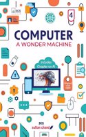 Computer A Wonder Machine: Textbook for CBSE Class 4 (2024 - 25 Examination)