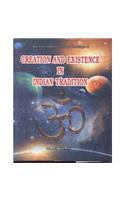 Creation And Existence In Indian Tradition