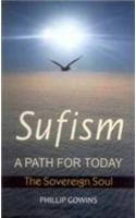 Sufism - A Path for Today : The Sovereign Soul