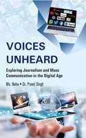 VOICE UNHEARD : Exploring Journalism and Mass Communication in the Digital Age