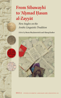 From Sibawayhi to ?A?mad ?asan al-Zayyat: New Angles on the Arabic Linguistic Tradition
