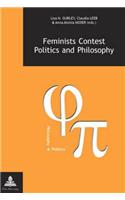 Feminists Contest Politics and Philosophy