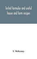 Tested formulas and useful house and farm recipes