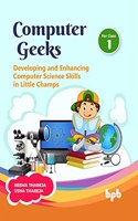 Computer Geeks 1: Developing and Enhancing Computer Science Skills in Little Champs