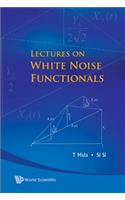 Lectures On White Noise Functionals