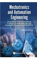 Mechatronics and Automation Engineering - Proceedings of the 2016 International Conference (Icmae2016): Proceedings of the International Conference on Mechatronics and Automation Engineering (ICMAE2016)