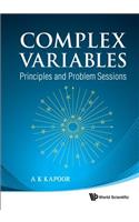 Complex Variables: Principles And Problem Sessions