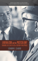 Liberalism and the Postcolony: Thinking the State in 20th-Century Philippines