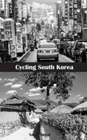 Cycling South Korea: Ride from Seoul to the northeast corner of the border with North Korea, south along the East Sea coast to Busan, and over the Baekdudaegan mountain 