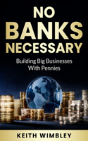 No Banks Necessary: Building Big Businesses With Pennies