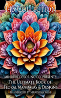 Ultimate Book of Floral Mandalas & Designs: 143 Petal-Perfect Coloring Pages for Adults and Artists of All Ages - Fun and Relaxing Amazing Beautiful Flower Patterns for Stress Relief