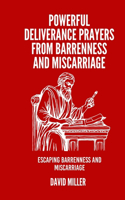 Powerful Deliverance Prayers From Barrenness And Miscarriage: Escaping Barrenness And Miscarriage