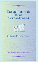 Manejo Dental de Niños Extraordinarios: Cuidando Sonrisas