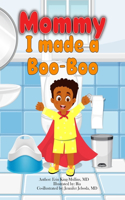 Mommy! I Made a Boo-Boo