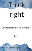 Think right: Control that intrusive thoughts