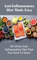 Anti-Inflammatory Diet Made Easy: All About Anti-Inflammation Diet That You Need To Know: Easy Instant Pot Recipes