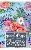 Good Days Start With Gratitude Journal