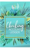 Checking Account Ledger: Personal Checking Account Balance Register, Checking Account Transaction Register, Checkbook Ledger, 6 Column Payment Record and Tracker Log Book